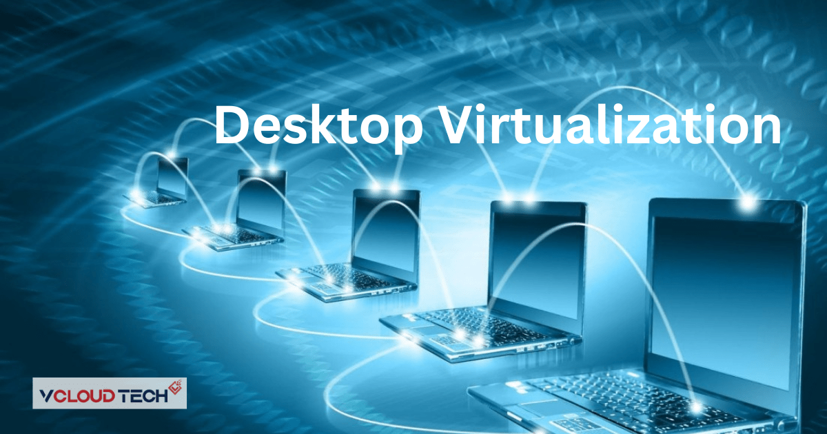 Unleashing the Power of Desktop Virtualization