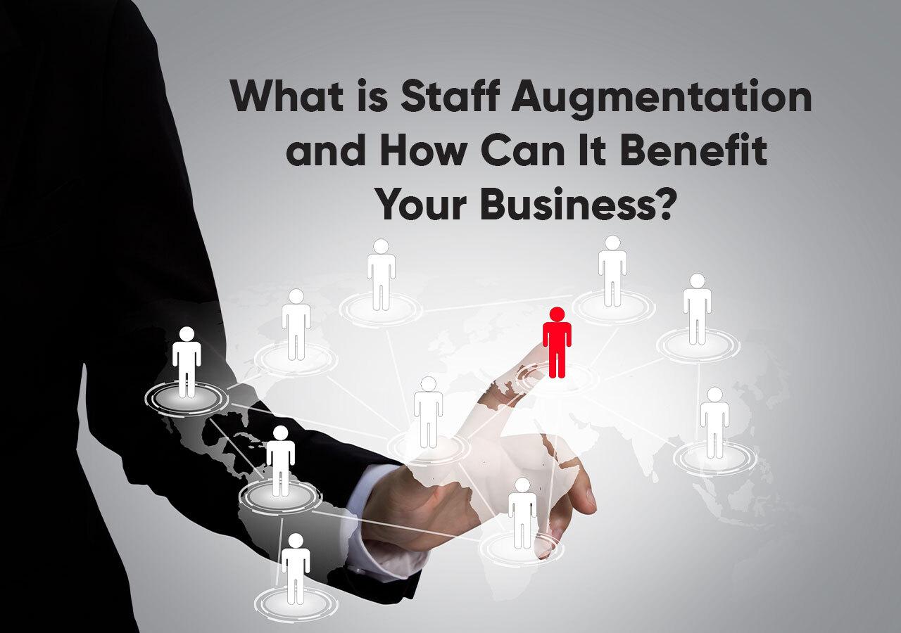 Benefits of Staff Augmentation Benefits of Staff Augmentation